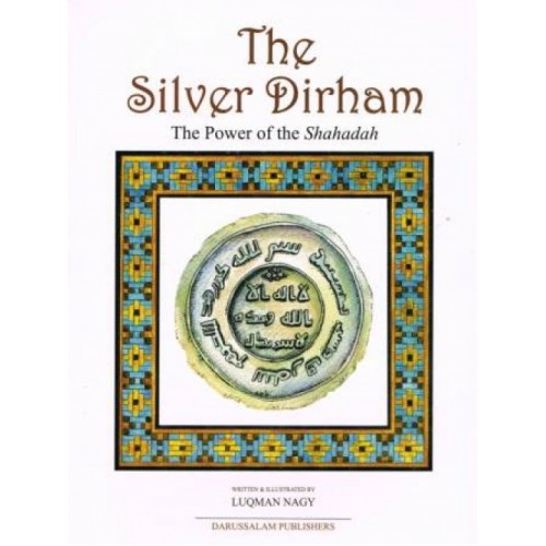The Silver Dirham The Power of the Shahadah PB